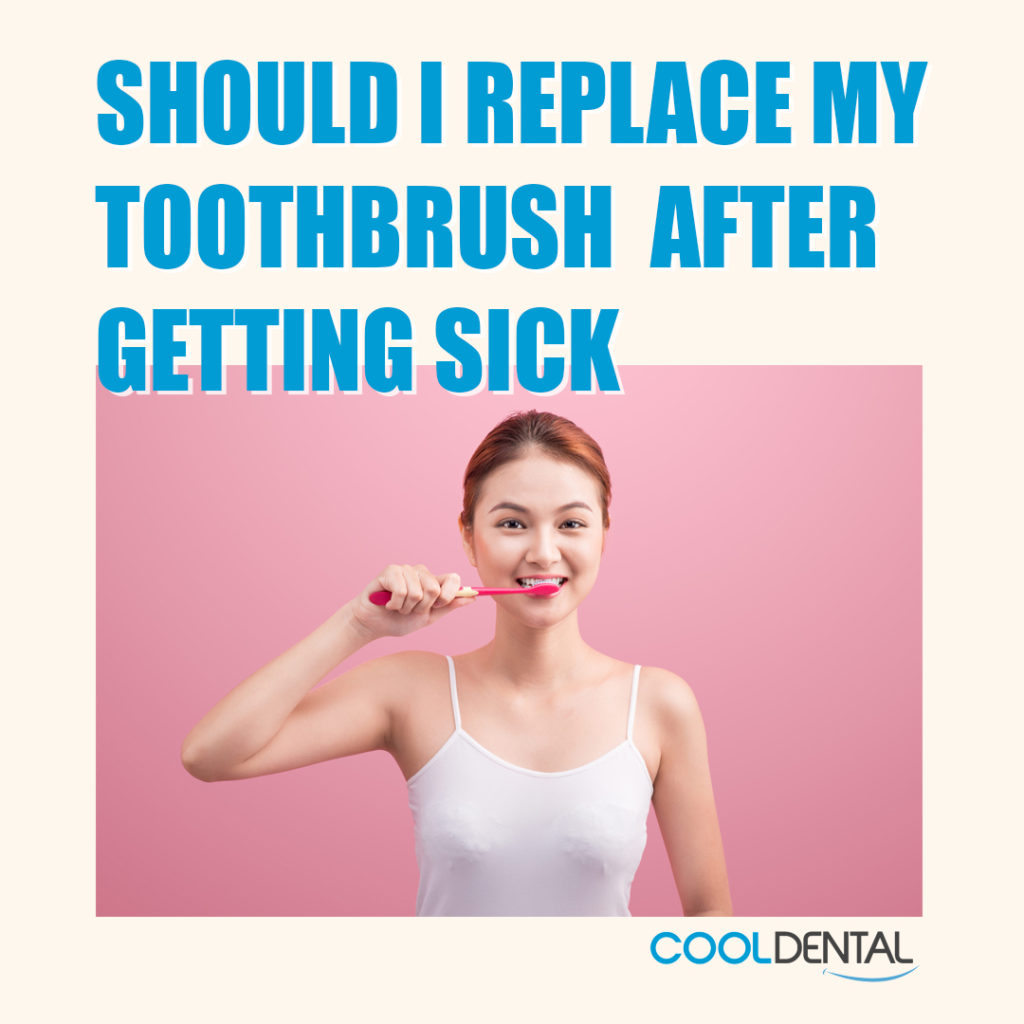 Should I replace my toothbrush after getting sick?